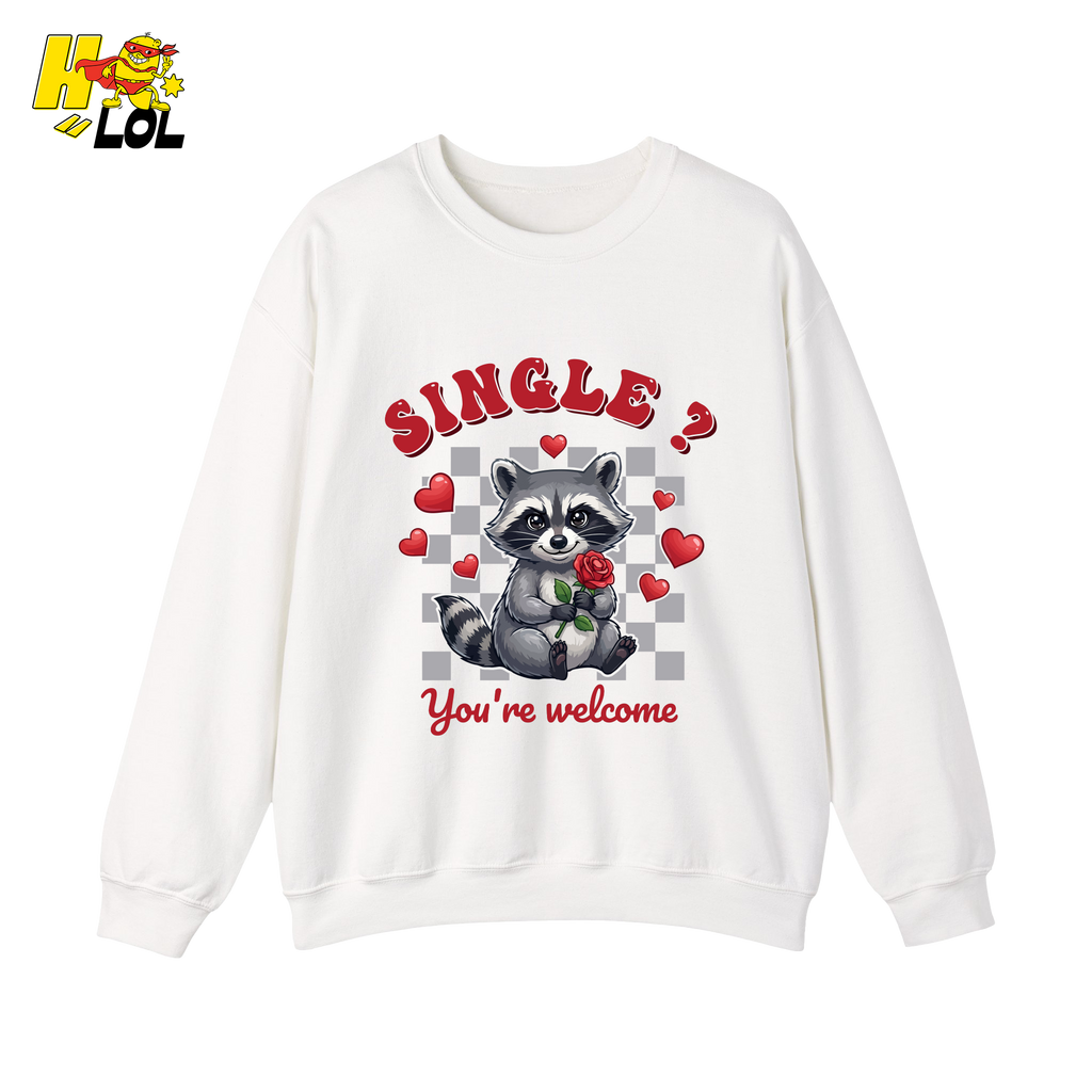 Single You’re Welcome Raccoon Sweatshirt Gift for Singles - HQLOL