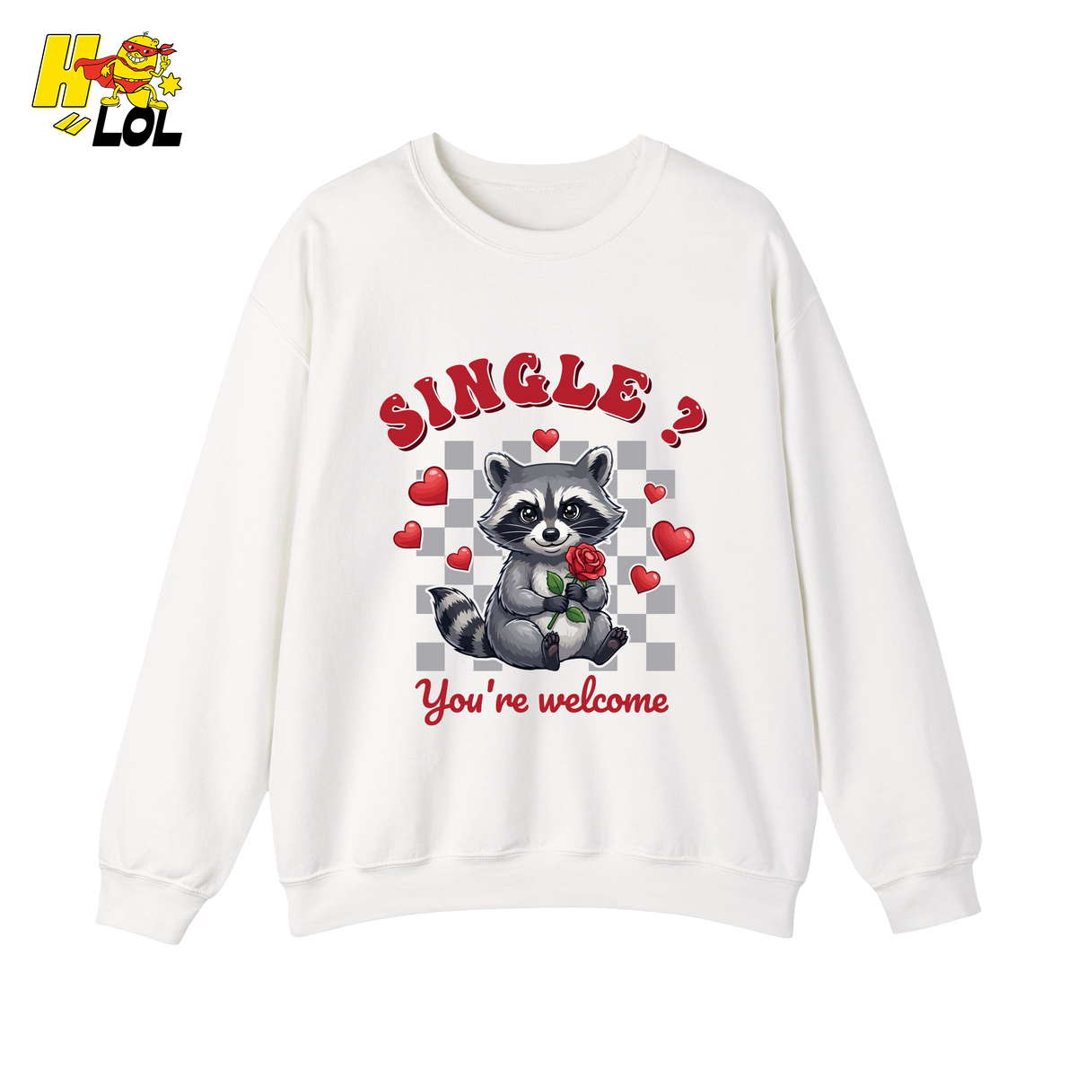 Single You’re Welcome Raccoon Sweatshirt Gift for Singles - HQLOL