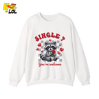 Single You’re Welcome Raccoon Sweatshirt Gift for Singles - HQLOL