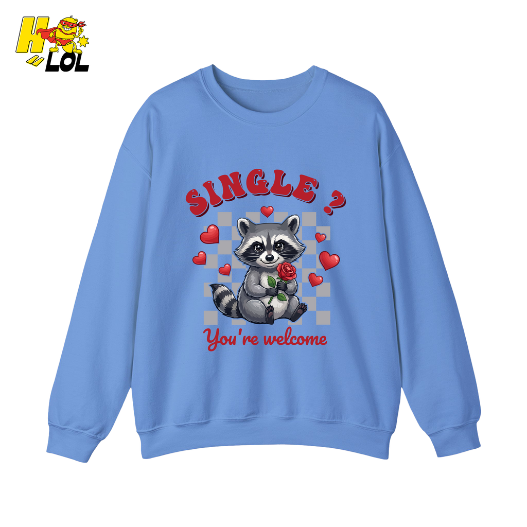 Single You’re Welcome Raccoon Sweatshirt Gift for Singles - HQLOL