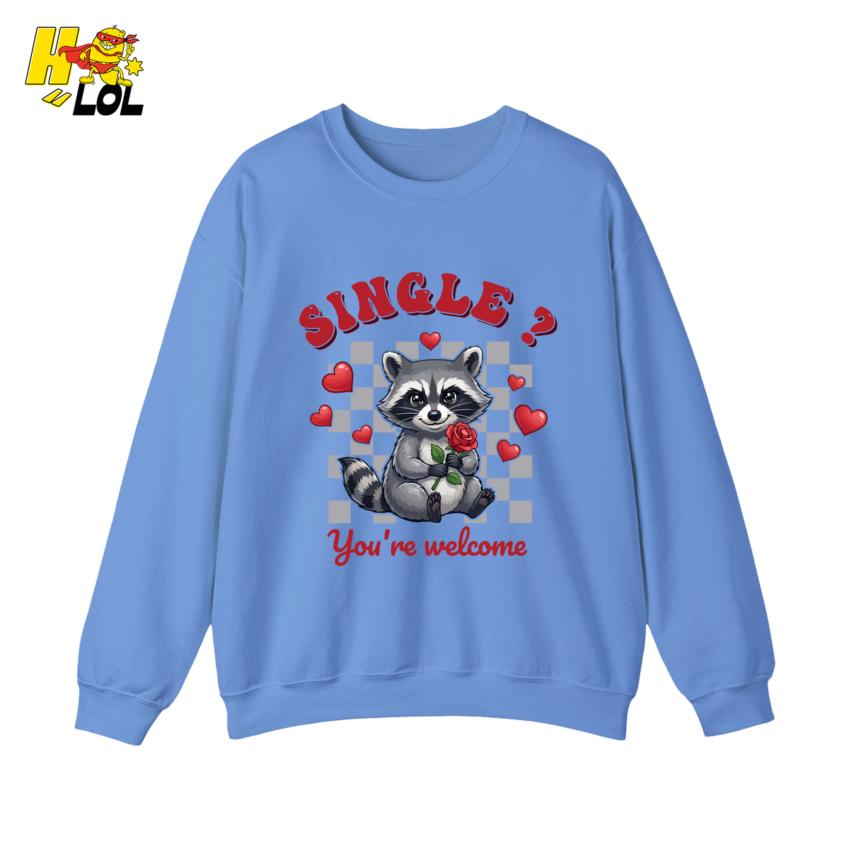 Single You’re Welcome Raccoon Sweatshirt Gift for Singles - HQLOL