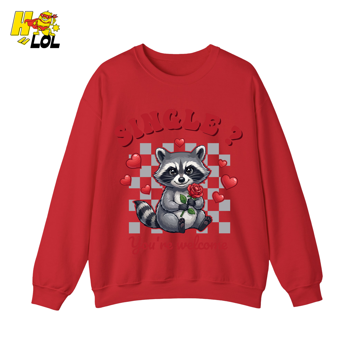 Single You’re Welcome Raccoon Sweatshirt Gift for Singles - HQLOL