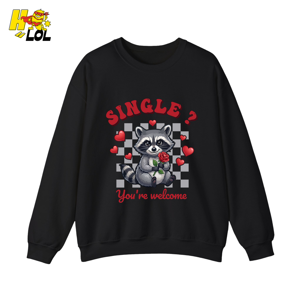 Single You’re Welcome Raccoon Sweatshirt Gift for Singles - HQLOL