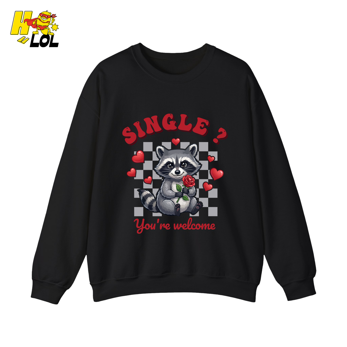 Single You’re Welcome Raccoon Sweatshirt Gift for Singles - HQLOL