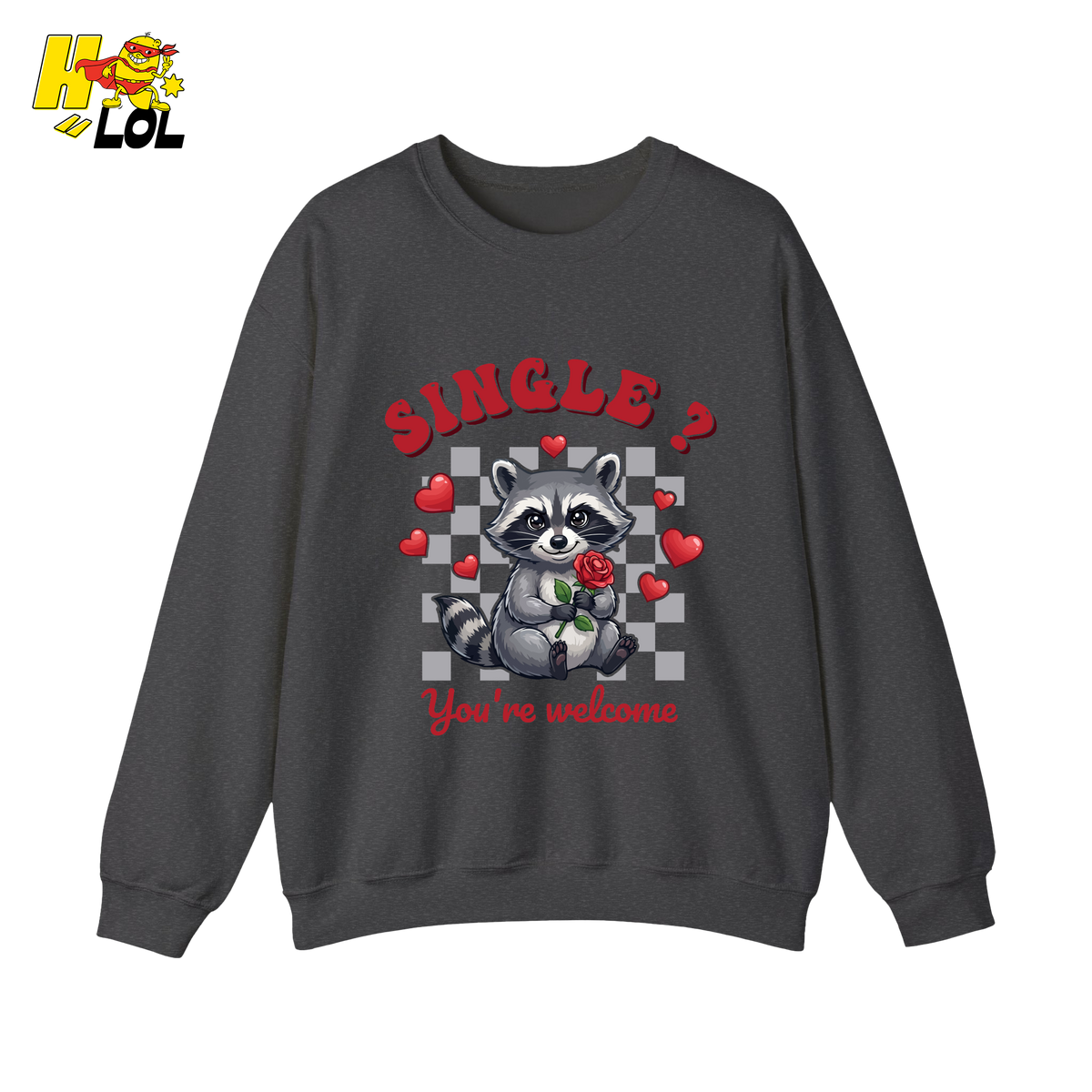 Single You’re Welcome Raccoon Sweatshirt Gift for Singles - HQLOL