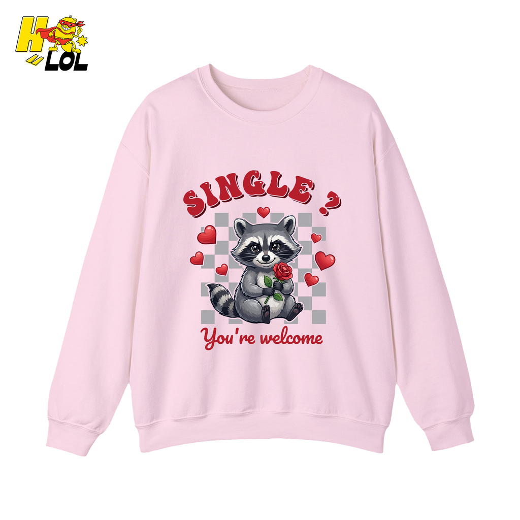 Single You’re Welcome Raccoon Sweatshirt Gift for Singles - HQLOL