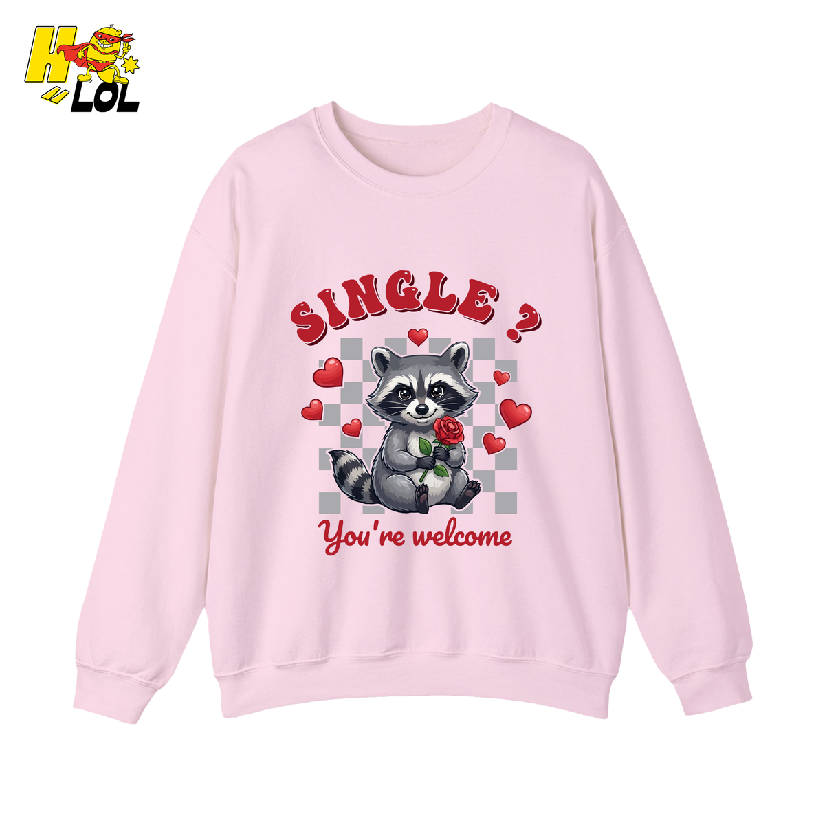 Single You’re Welcome Raccoon Sweatshirt Gift for Singles - HQLOL