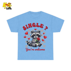 Single You’re Welcome Raccoon T-Shirt Gift for Singles - HQLOL