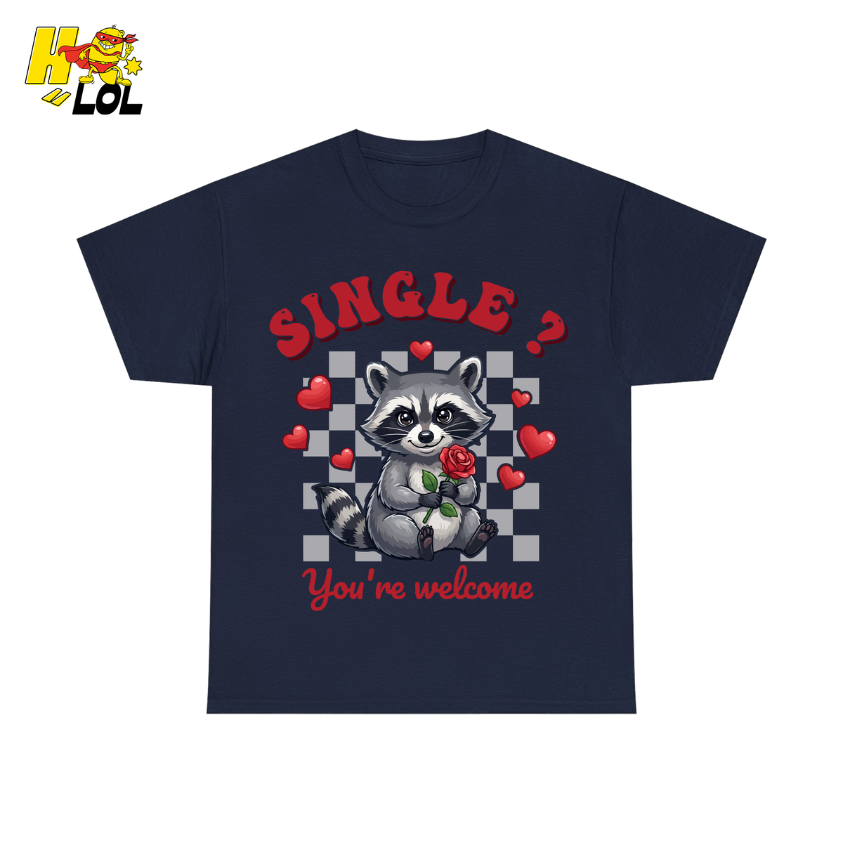 Single You’re Welcome Raccoon T-Shirt Gift for Singles - HQLOL
