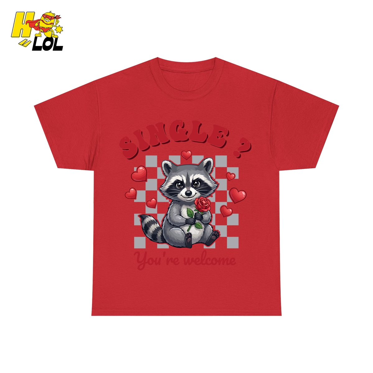Single You’re Welcome Raccoon T-Shirt Gift for Singles - HQLOL
