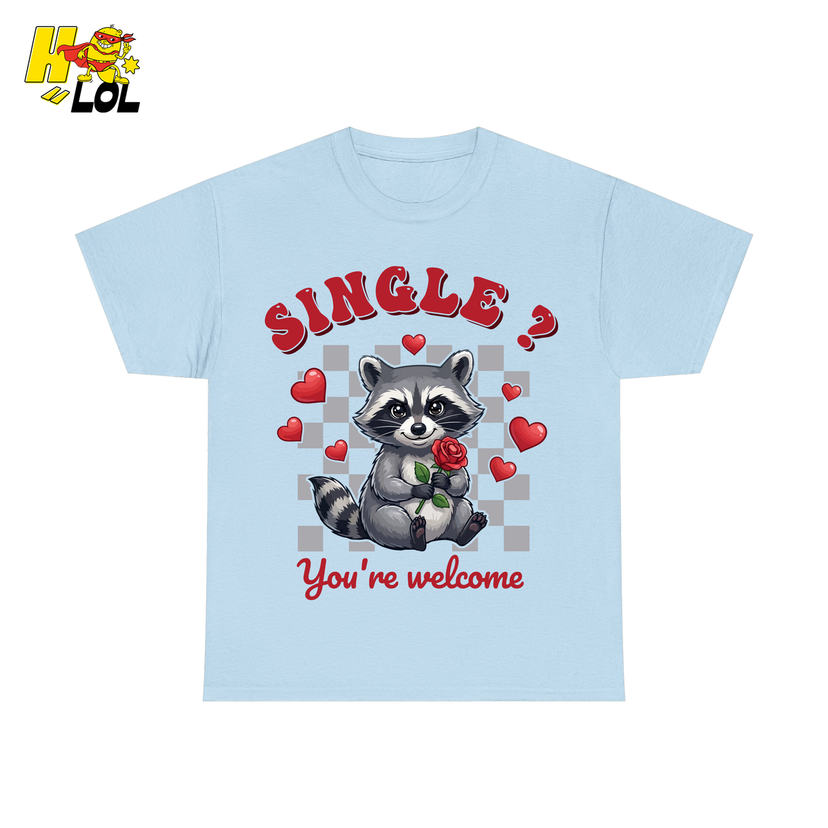 Single You’re Welcome Raccoon T-Shirt Gift for Singles - HQLOL