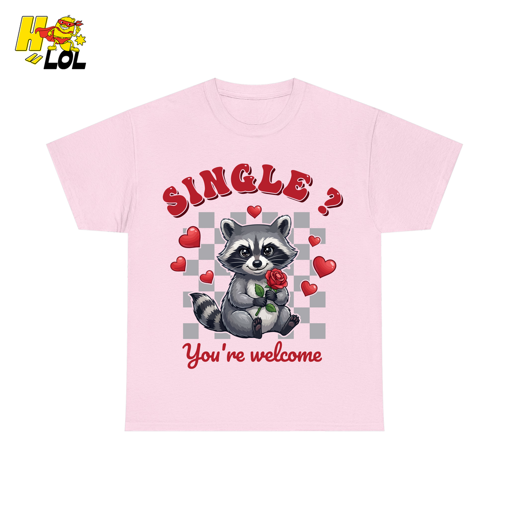Single You’re Welcome Raccoon T-Shirt Gift for Singles - HQLOL