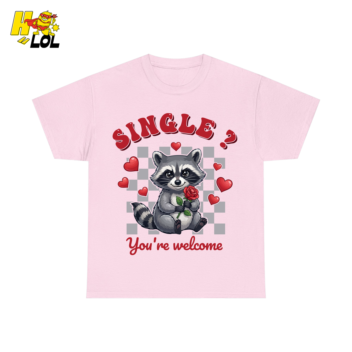 Single You’re Welcome Raccoon T-Shirt Gift for Singles - HQLOL