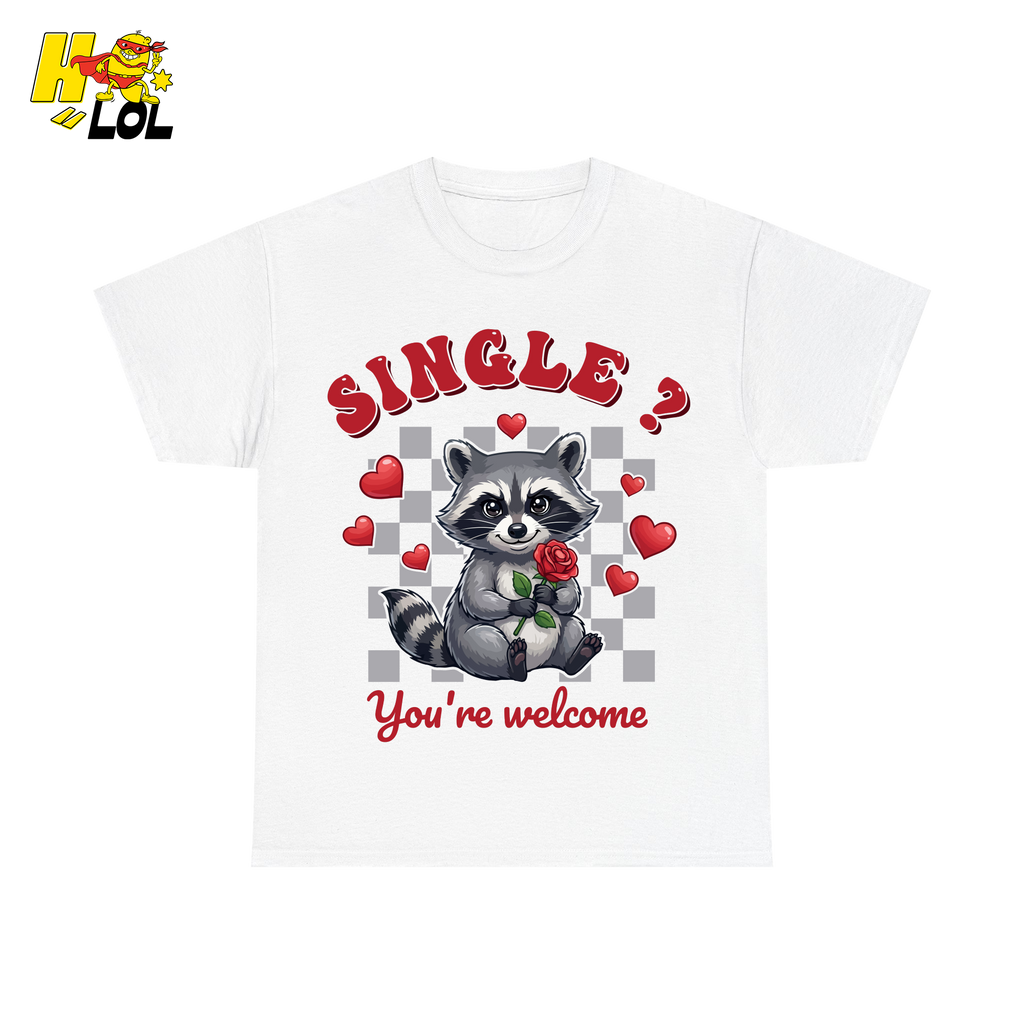 Single You’re Welcome Raccoon T-Shirt Gift for Singles - HQLOL