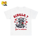 Single You’re Welcome Raccoon T-Shirt Gift for Singles - HQLOL