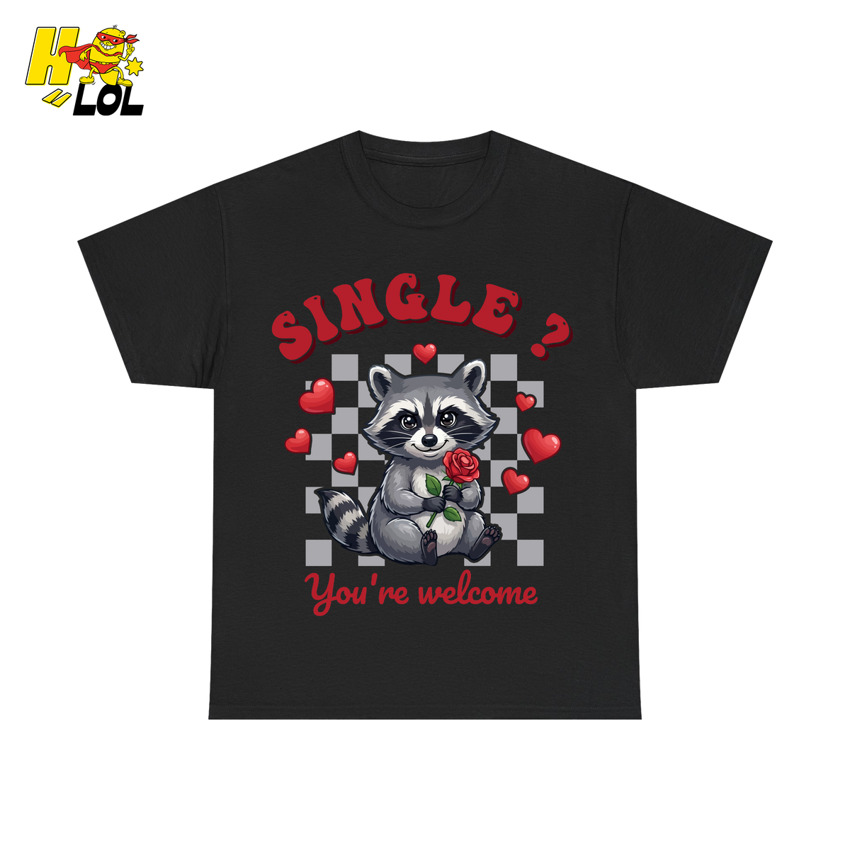 Single You’re Welcome Raccoon T-Shirt Gift for Singles - HQLOL