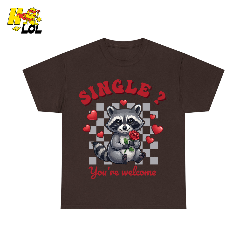 Single You’re Welcome Raccoon T-Shirt Gift for Singles - HQLOL