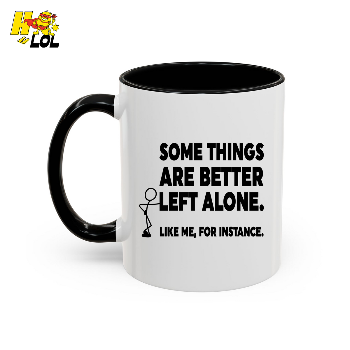 Some Things Are Better Left Alone Like Me For Instance Mug Gift For Introverts - HQLOL