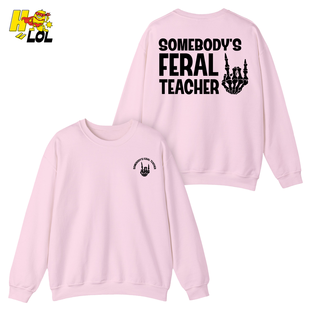 Somebody's Feral Teacher Sweatshirt Gift for Teacher - HQLOL