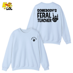 Somebody's Feral Teacher Sweatshirt Gift for Teacher - HQLOL
