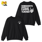 Somebody's Feral Teacher Sweatshirt Gift for Teacher - HQLOL