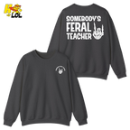 Somebody's Feral Teacher Sweatshirt Gift for Teacher - HQLOL