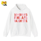 Somebody's Fine Ass Valentine Hoodie Gift for Girlfriend - HQLOL