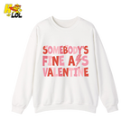 Somebody's Fine Ass Valentine Sweatshirt Gift for Girlfriend - HQLOL