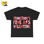Somebody's Fine Ass Valentine Tshirt Gift for Girlfriend - HQLOL