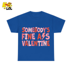 Somebody's Fine Ass Valentine Tshirt Gift for Girlfriend - HQLOL