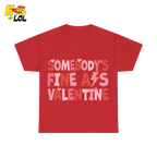 Somebody's Fine Ass Valentine Tshirt Gift for Girlfriend - HQLOL