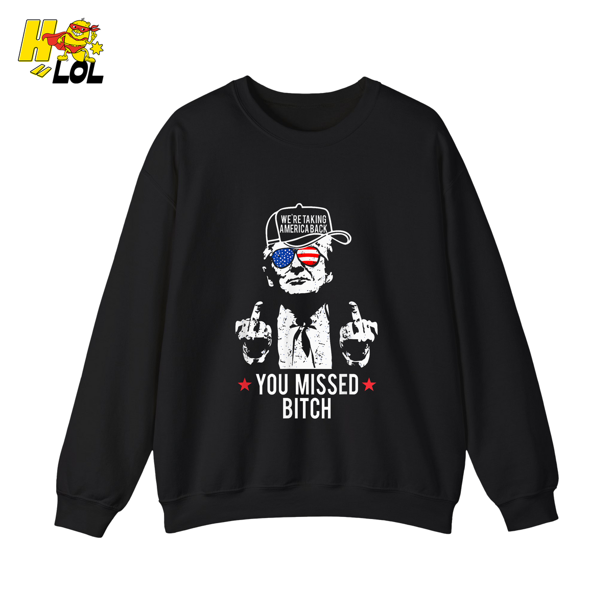 Trump Middle Finger “You Missed Bitch” Shirt – Funny Patriotic Political Gift - HQLOL