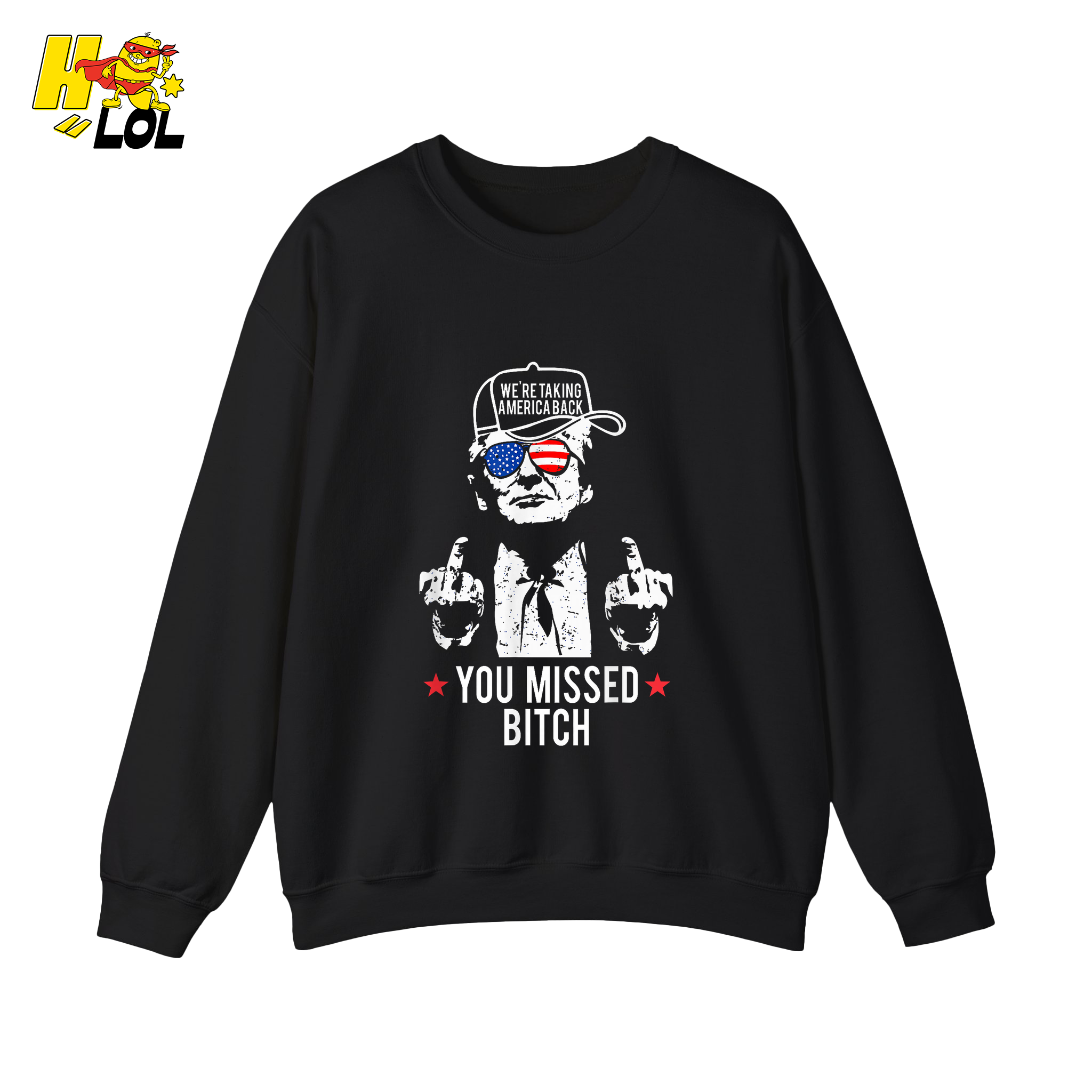 Trump Middle Finger “You Missed Bitch” Shirt – Funny Patriotic Political Gift - HQLOL