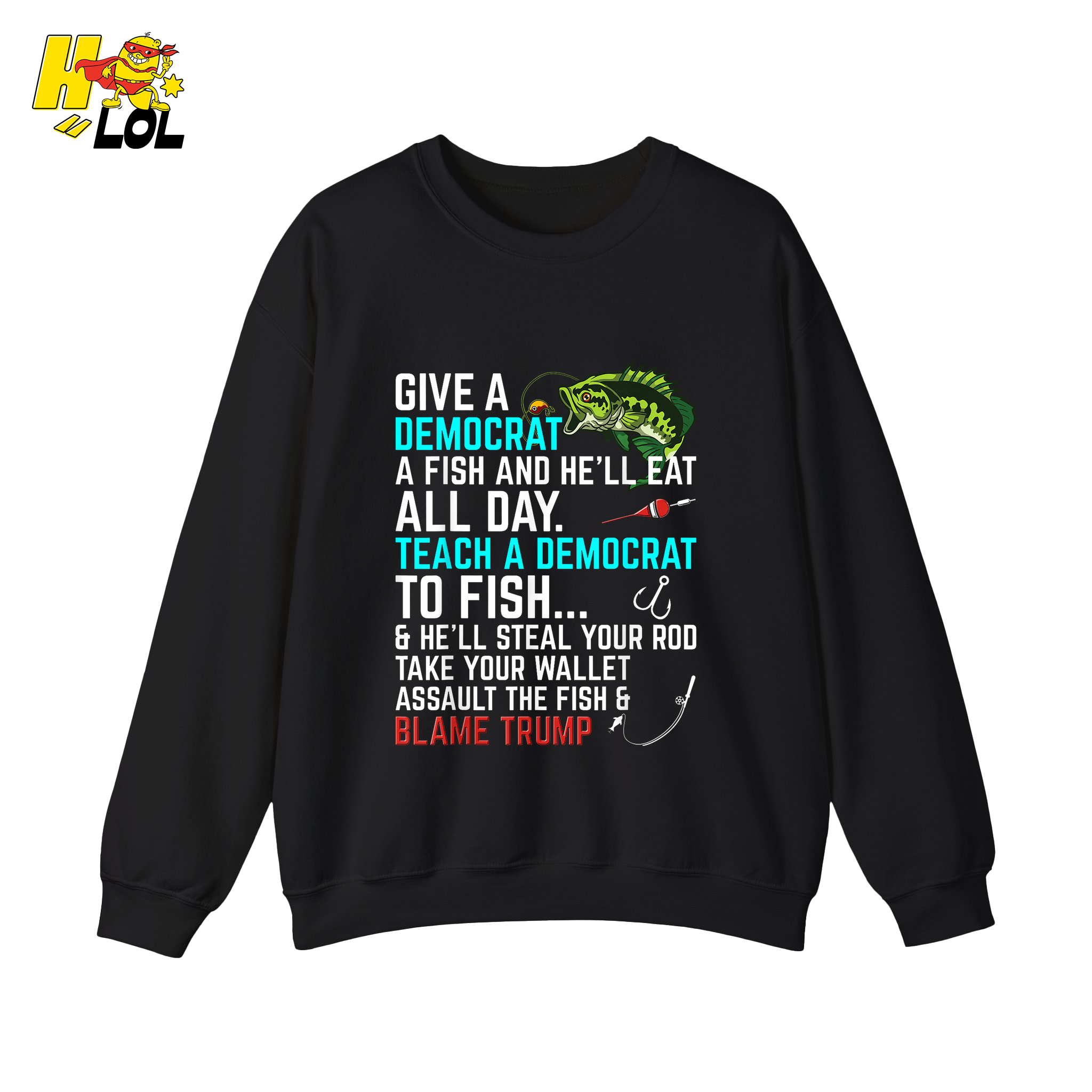 Funny Political Fishing Shirt Teach a Democrat to Fish Blame Trump - HQLOL