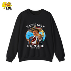 Nacho Gulf No More Shirt Funny Taco Sombrero Graphic Shirt - HQLOL