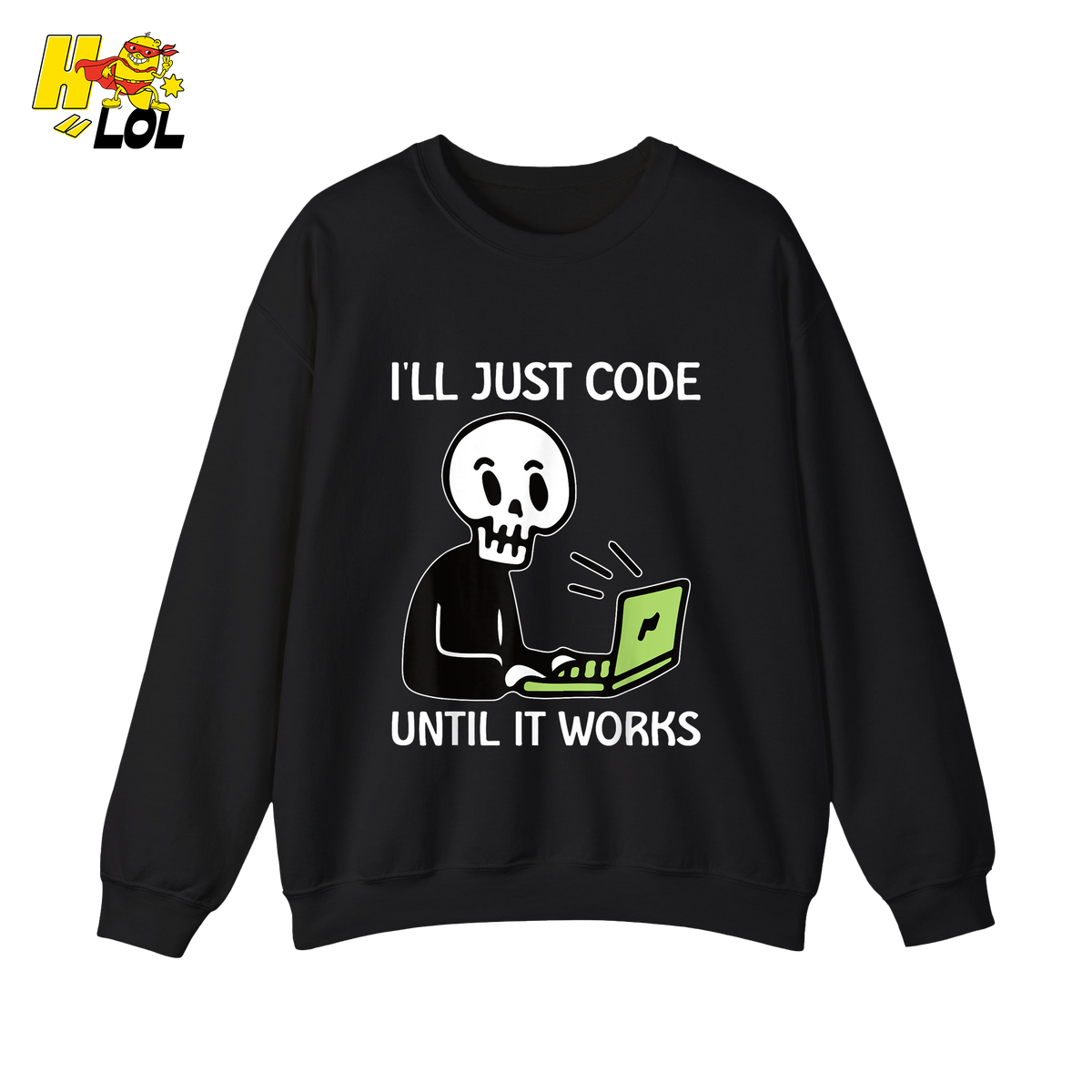 I’ll Just Code Until It Works Shirt Funny Skeleton Programmer Shirt - HQLOL