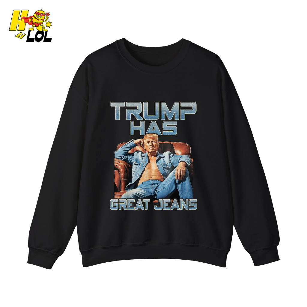 Trump Has Great Jeans Funny Denim Fashion Parody Gift Shirt - HQLOL