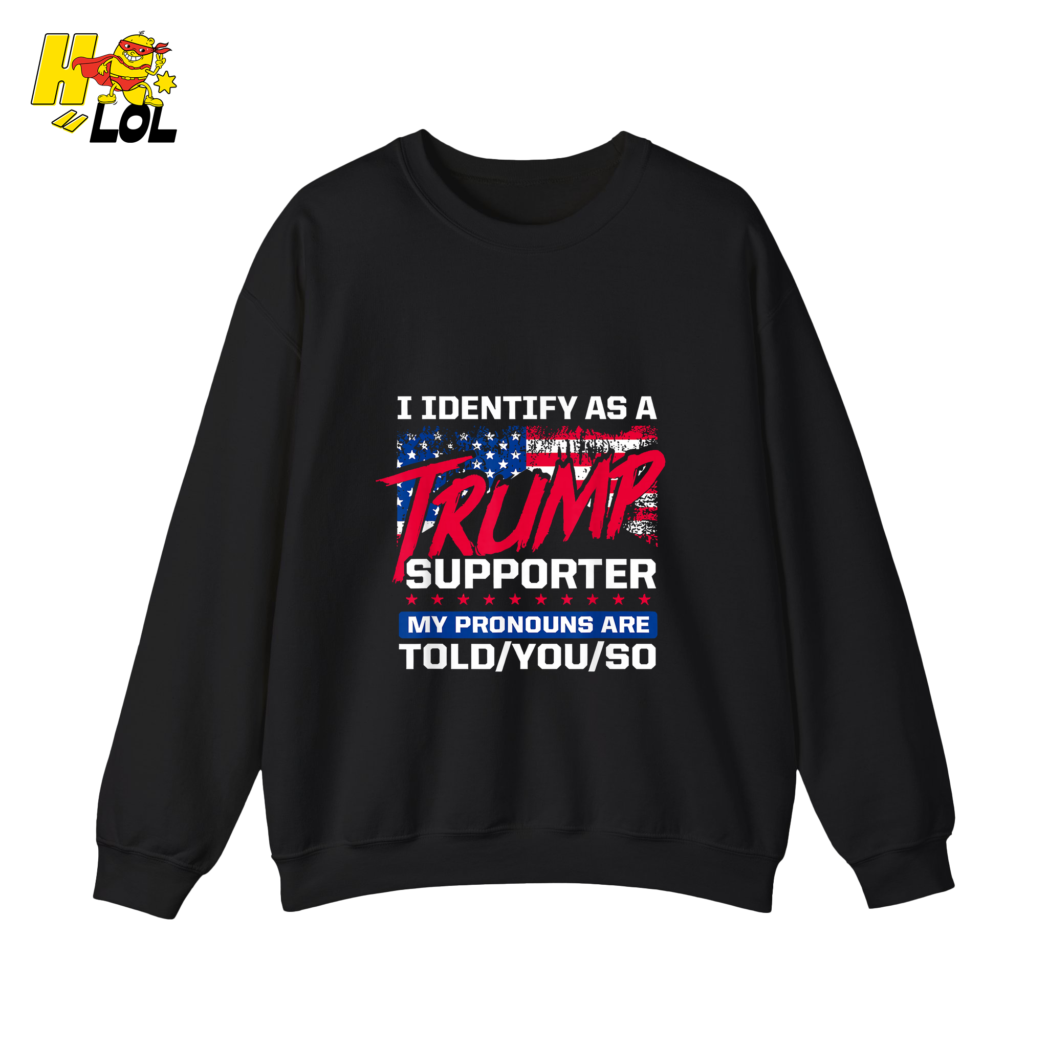 I Identify as a Trump Supporter Shirt TOLD YOU SO Patriotic Shirt - HQLOL