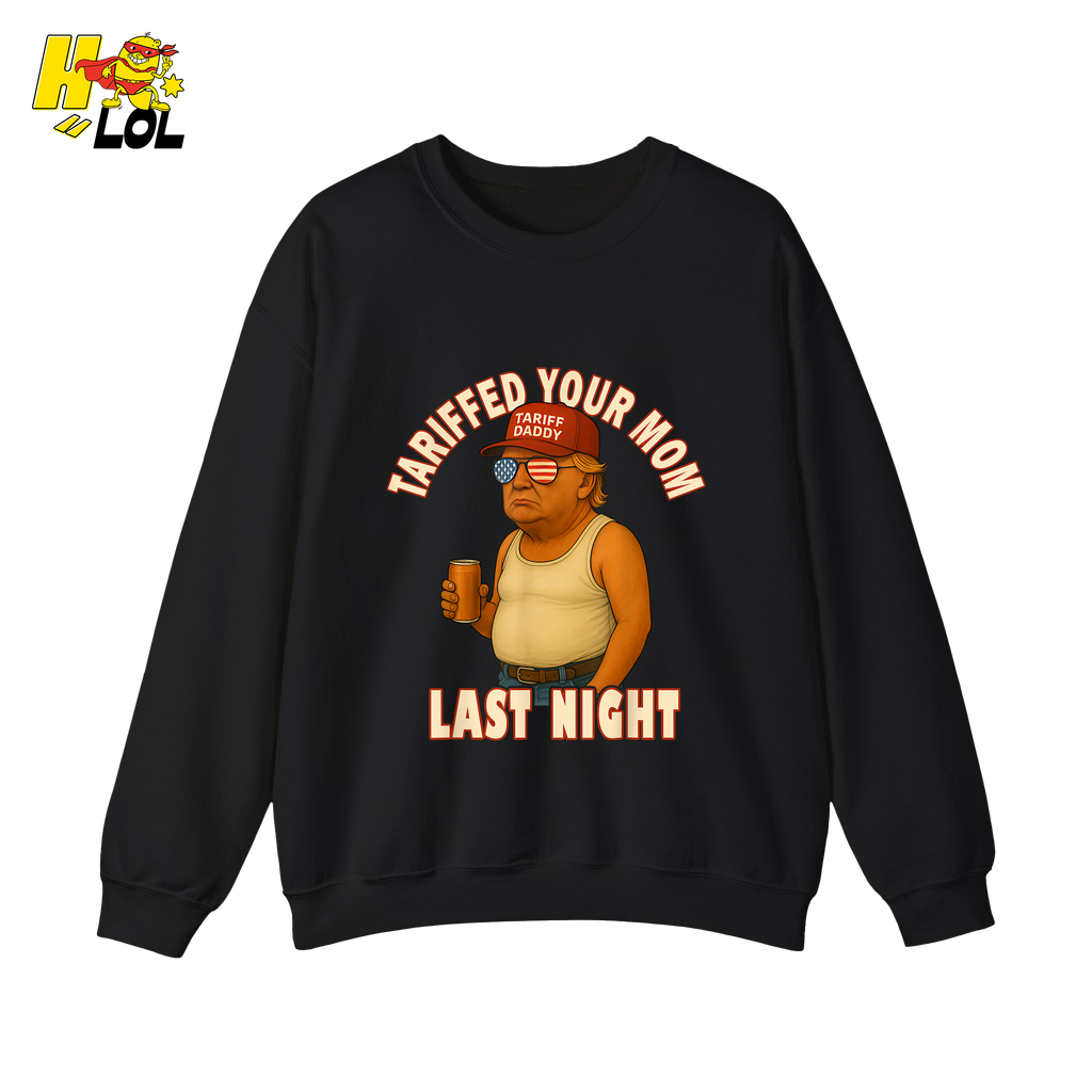Tariffed Your Mom Last Night Shirt Funny Political Meme Shirt - HQLOL