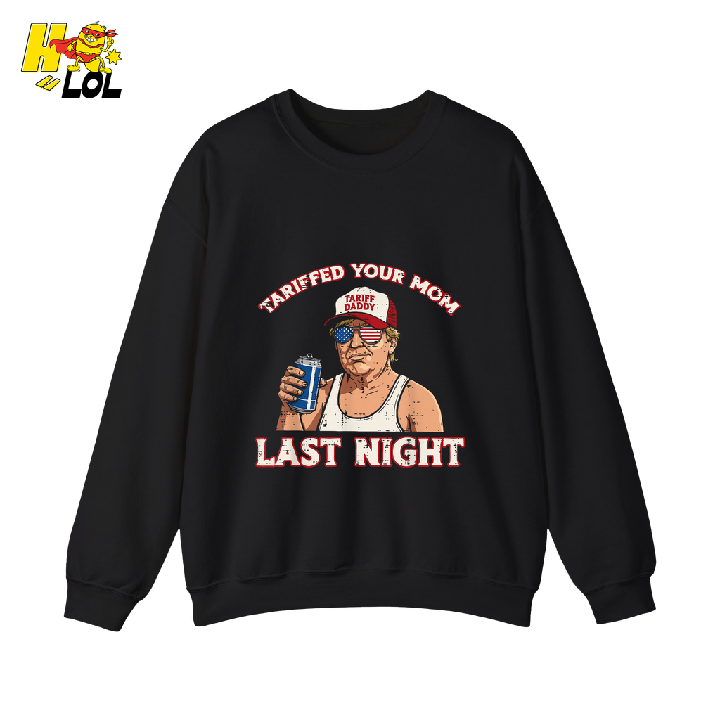 Trump “Tariffed Your Mom Last Night” Shirt – Funny Edgy Gift - HQLOL