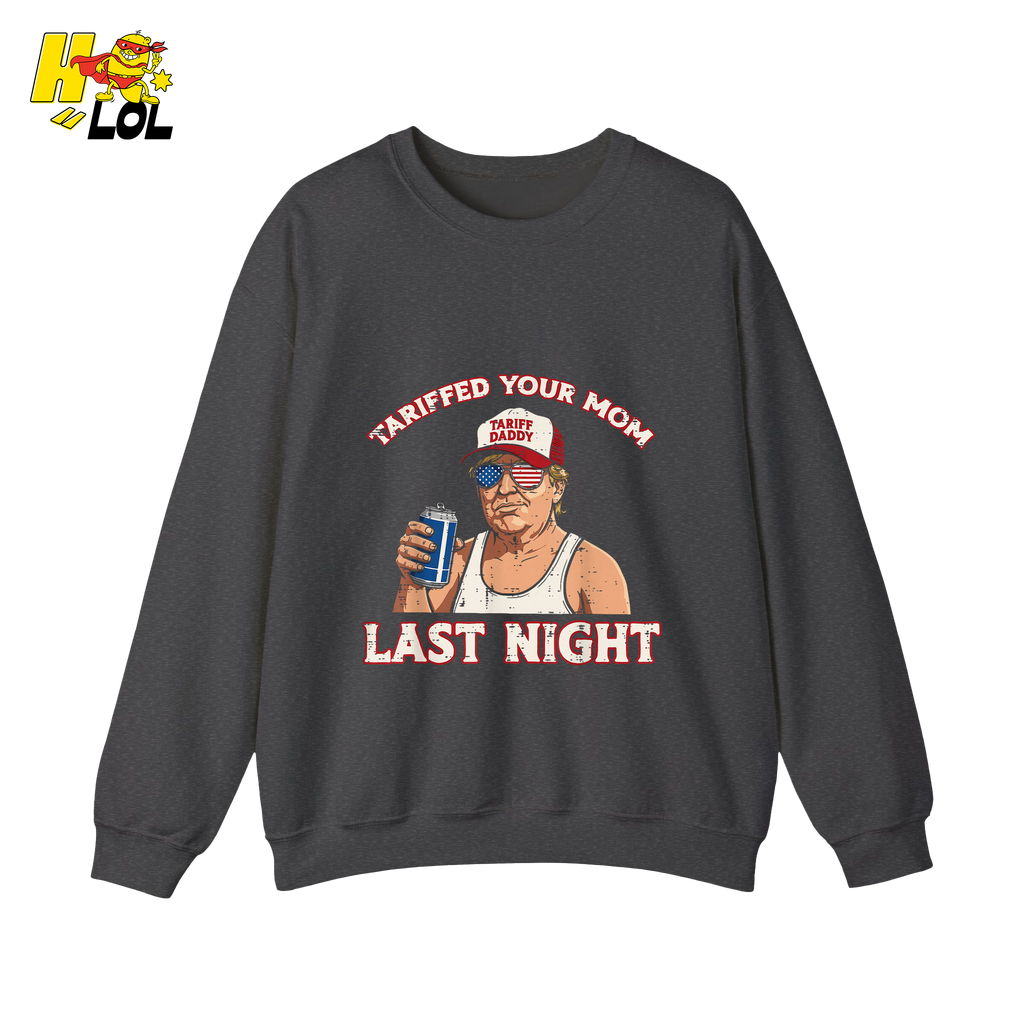 Trump “Tariffed Your Mom Last Night” Shirt – Funny Edgy Gift - HQLOL