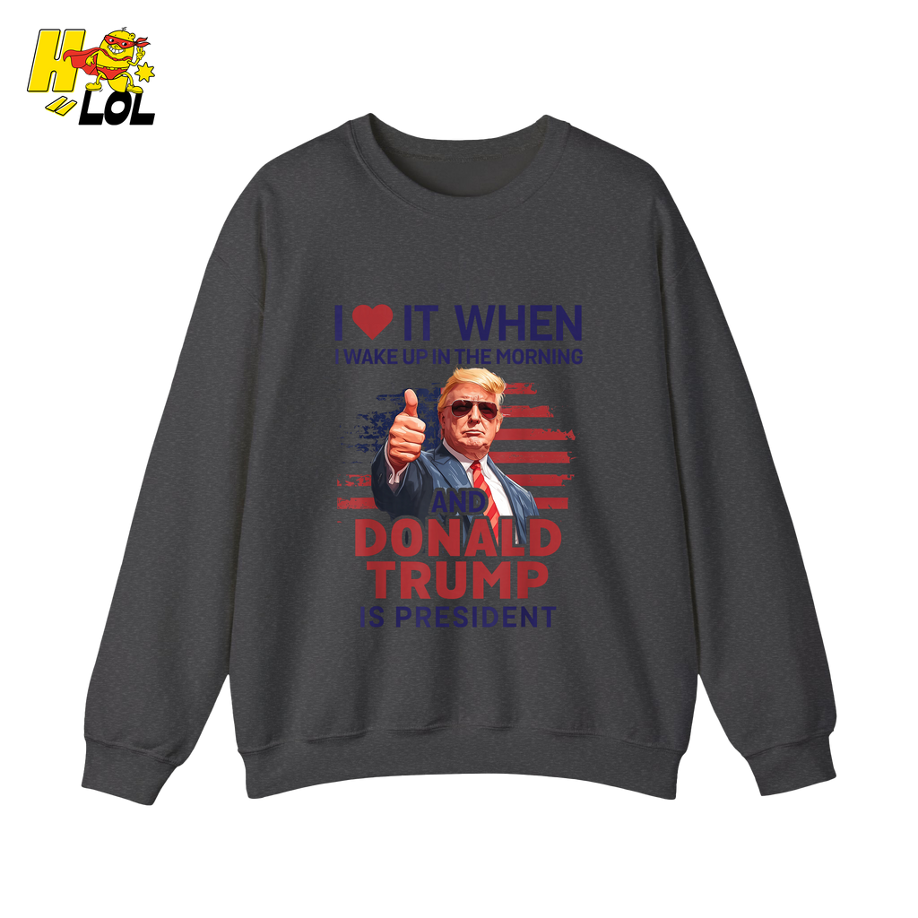 I Love It When I Wake Up Trump Is President Shirt Patriotic Shirt - HQLOL