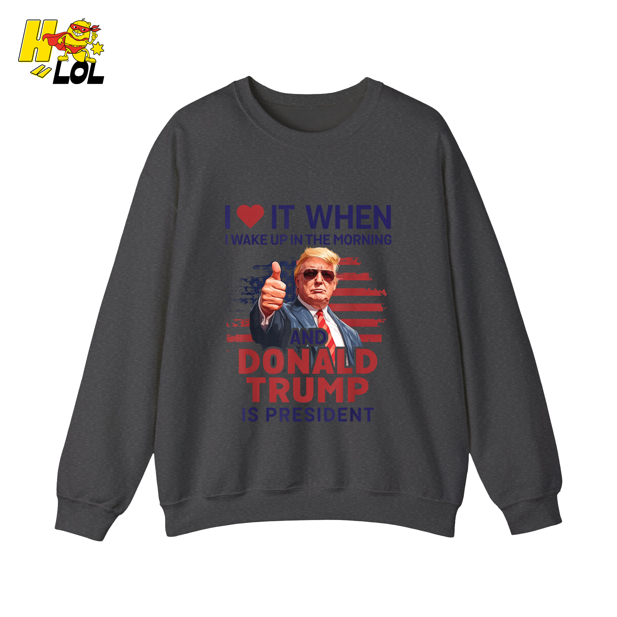 I Love It When I Wake Up Trump Is President Shirt Patriotic Shirt - HQLOL