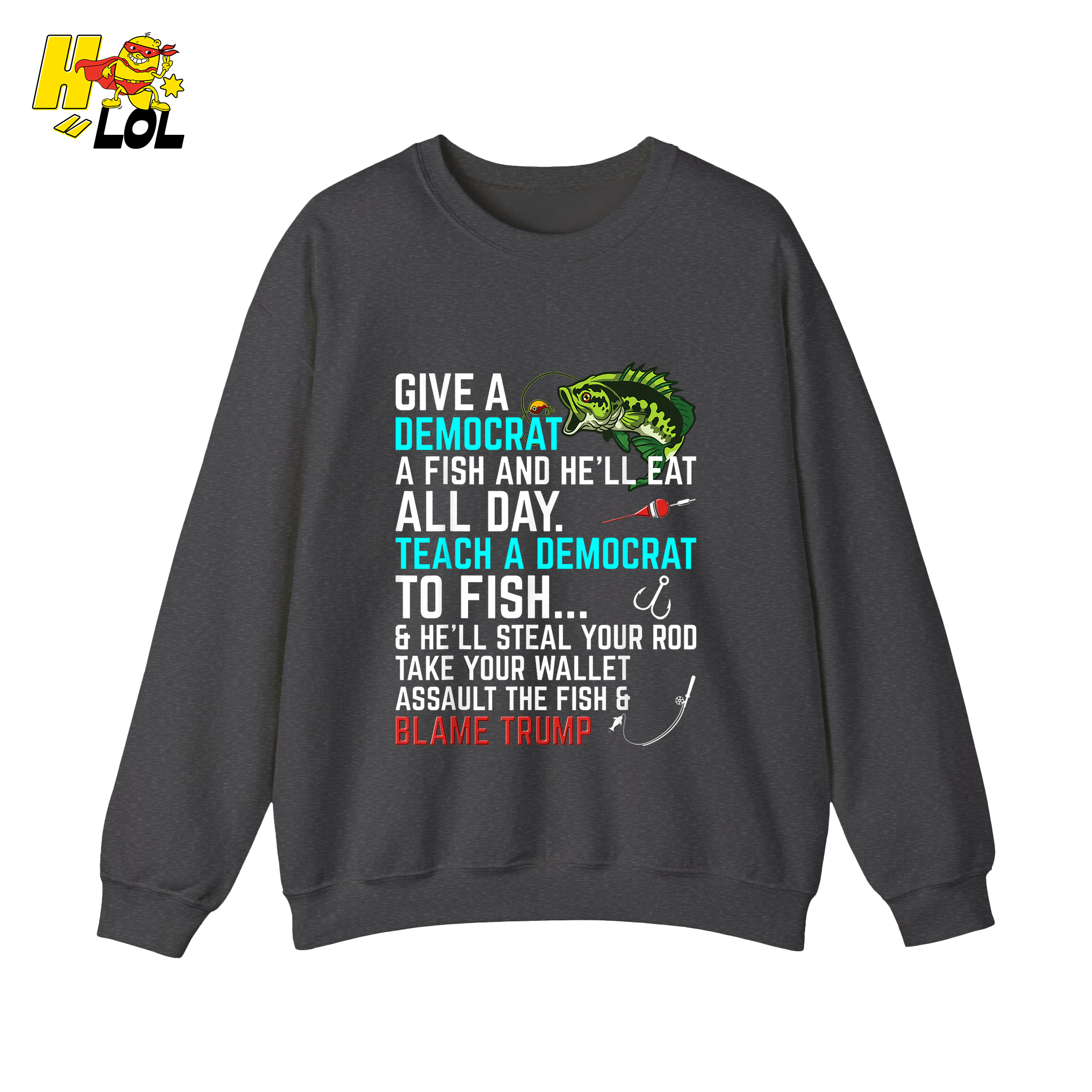 Funny Political Fishing Shirt Teach a Democrat to Fish Blame Trump - HQLOL