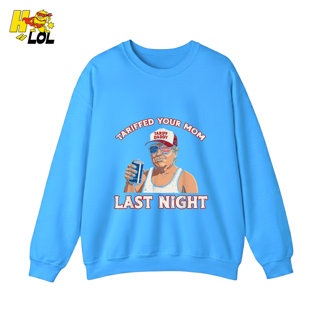 Trump “Tariffed Your Mom Last Night” Shirt – Funny Edgy Gift - HQLOL