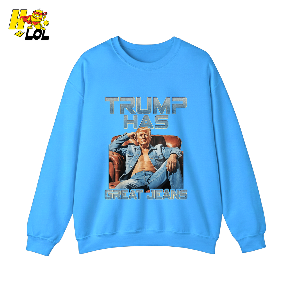 Trump Has Great Jeans Funny Denim Fashion Parody Gift Shirt - HQLOL