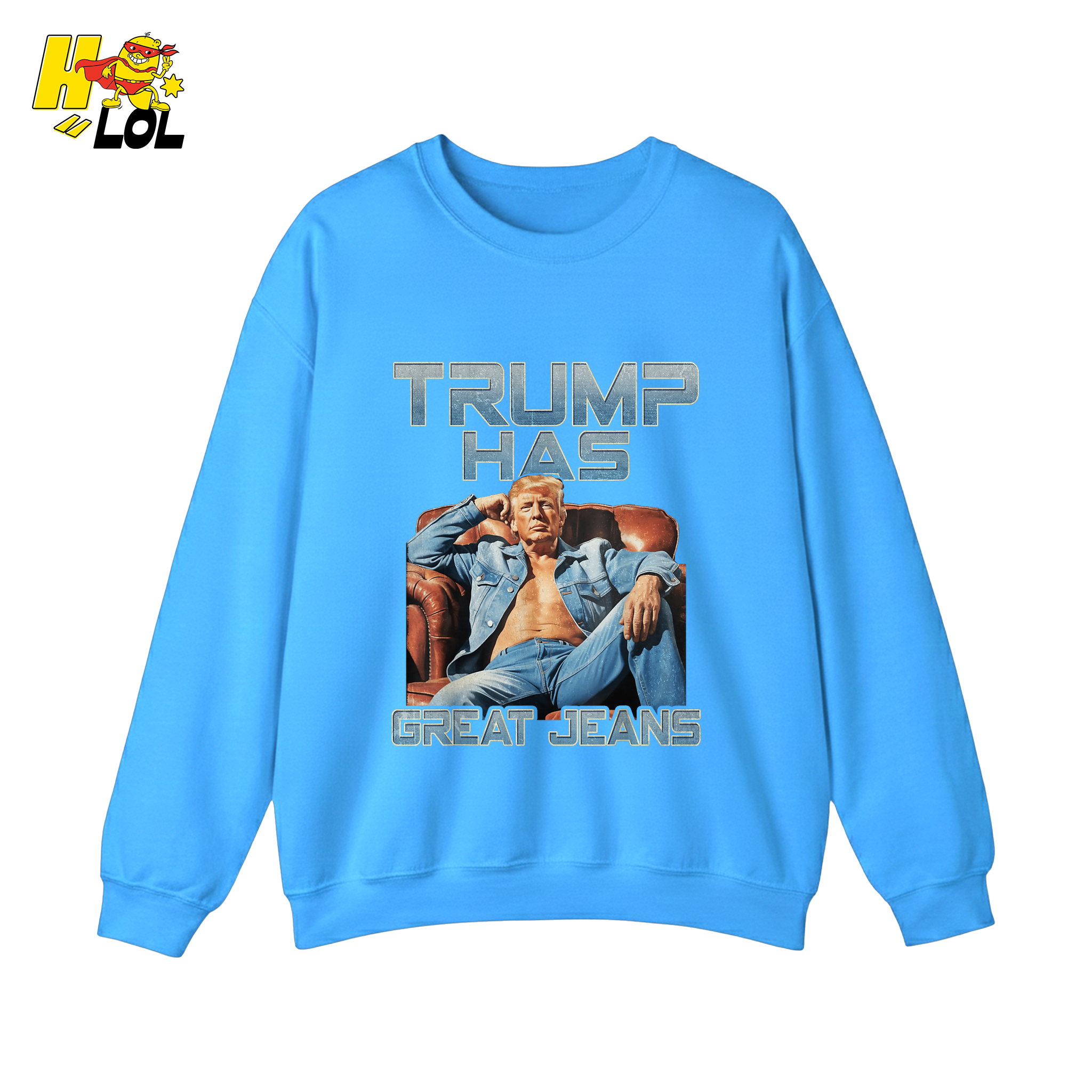 Trump Has Great Jeans Funny Denim Fashion Parody Gift Shirt - HQLOL