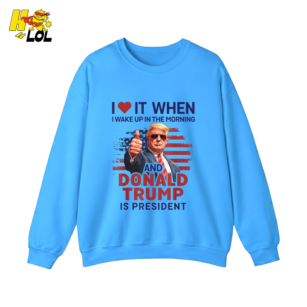 I Love It When I Wake Up Trump Is President Shirt Patriotic Shirt - HQLOL