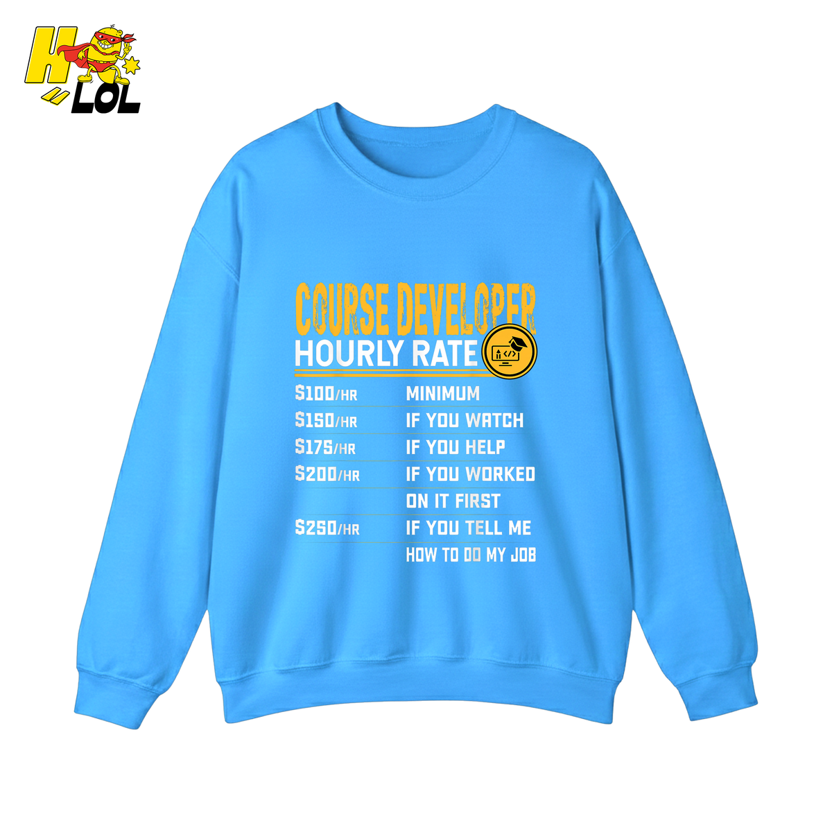 Course Developer Hourly Rate Shirt Funny Freelancer Tech Shirt - HQLOL