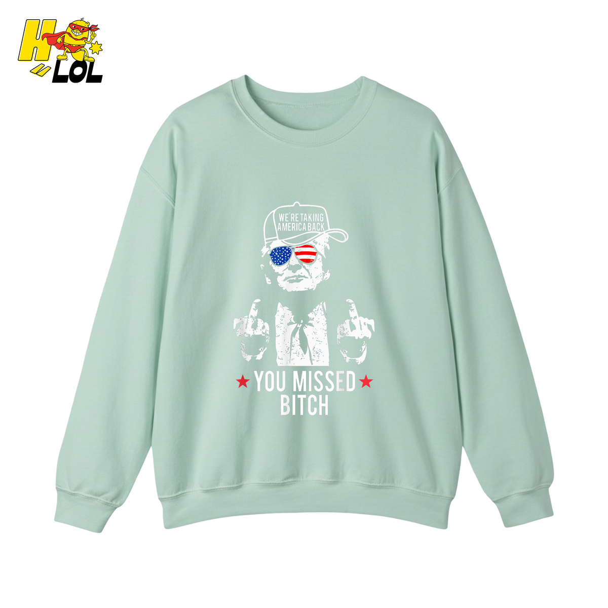 Trump Middle Finger “You Missed Bitch” Shirt – Funny Patriotic Political Gift - HQLOL